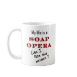 My Life is a Soap Opera #3 Coffee Mug