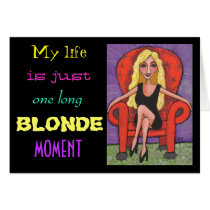 My life is just one long BLONDE MOMENT - card