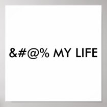 &#@% MY LIFE