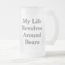 My Life Revolves Around Bears Coffee Mugs