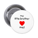 My Little Brother Loves Me buttons