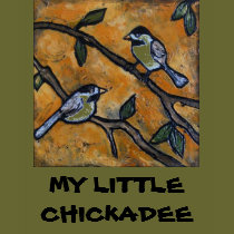 MY LITTLE CHICKADEE t-shirts