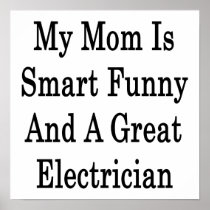 My m Is Smart Funny And A Great Electrician Poster