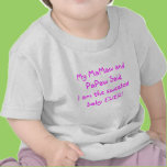 My MaMaw and PaPaw Said I am the Sweetest Baby t-shirts