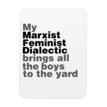 My Marxist Feminist Dialectic Brings all the boys Rectangle Magnets
