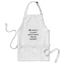My meat is so good you'll wanna slap yo momma'! aprons