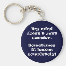 My mind doesn't just wander. keychain