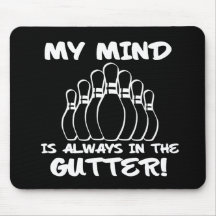 My Mind is Always in the Gutter! Mousepad