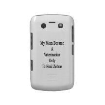 My Mom Became A Veterinarian Only To Heal Zebras Blackberry Bold Case