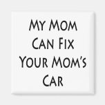 My Mom Can Fix Your Mom's Car Fridge Magnet