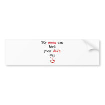 My Mom Can Kick Your Dad's Ass Bumper Sticker