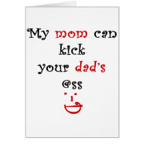 My Mom Can Kick Your Dad's Ass Cards