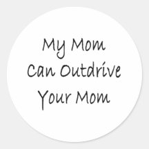 My Mom Can Outdrive Your Mom Round Stickers