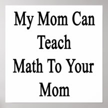 My Mom Can Teach Math To Your Mom Print