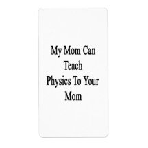My Mom Can Teach Physics To Your Mom Labels