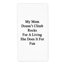 My Mom Doesn't Climb Rocks For A Living She Does I Shipping Label