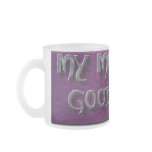 MY MOM HAS GOOD KIDS!Mug