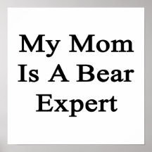 My Mom Is A Bear Expert Posters