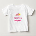 My mom is a binky slave t-shirts
