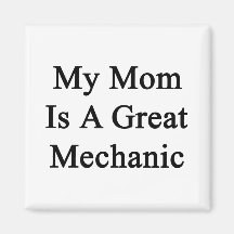 My Mom Is A Great Mechanic Refrigerator Magnet