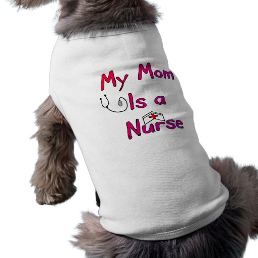 My Mom is a NURSE Dog T-Shirt--Adorable