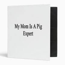 My Mom Is A Pig Expert Vinyl Binder