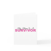 My Mom Is A Survivor (Breast Cancer Pink Ribbon) Greeting Cards