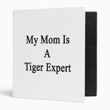 My Mom Is A Tiger Expert 3 Ring Binder