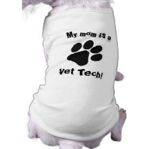 My mom is a  Vet Tech! Dog T-shirt