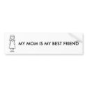 MY MOM IS MY BEST FRIEND BUMPER STICKER bumper stickers