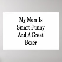 My Mom Is Smart Funny And A Great Boxer Print