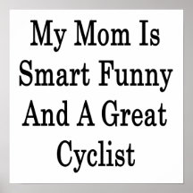 My Mom Is Smart Funny And A Great Cyclist Print