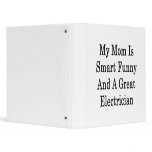 My Mom Is Smart Funny And A Great Electrician binders