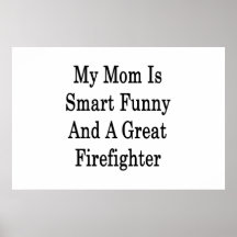 My Mom Is Smart Funny And A Great Firefighter Poster