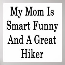 My Mom Is Smart Funny And A Great Hiker Poster