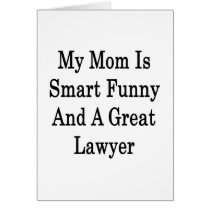 My Mom Is Smart Funny And A Great Lawyer Card