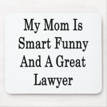 My Mom Is Smart Funny And A Great Lawyer Mouse Pads