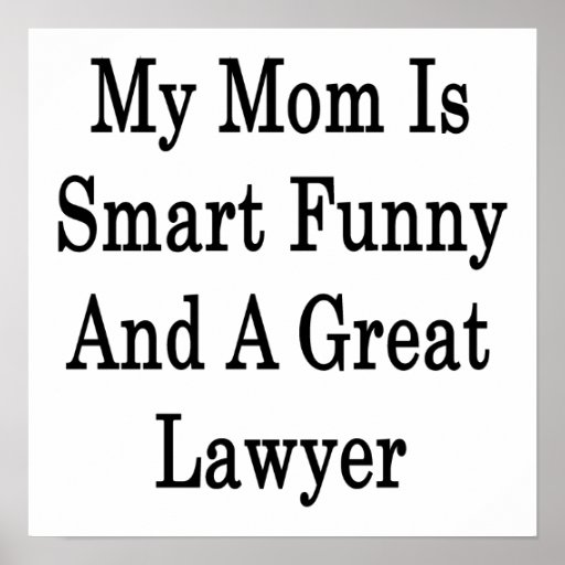 My Mom Is Smart Funny And A Great Lawyer Poster