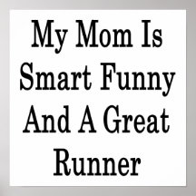 My Mom Is Smart Funny And A Great Runner Print