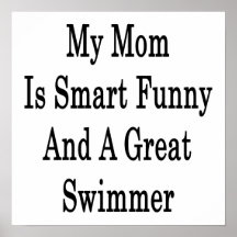 My Mom Is Smart Funny And A Great Swimmer Poster