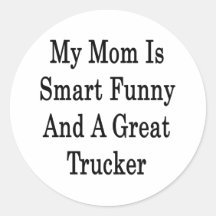 My Mom Is Smart Funny And A Great Trucker Sticker
