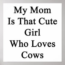 My Mom Is That Cute Girl Who Loves Cows Print
