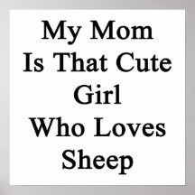 My Mom Is That Cute Girl Who Loves Sheep Print