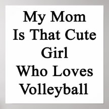 My Mom Is That Cute Girl Who Loves Volleyball Print