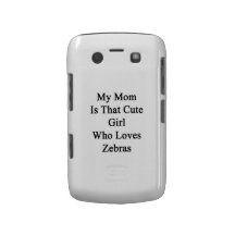 My Mom Is That Cute Girl Who Loves Zebras Blackberry Bold Case