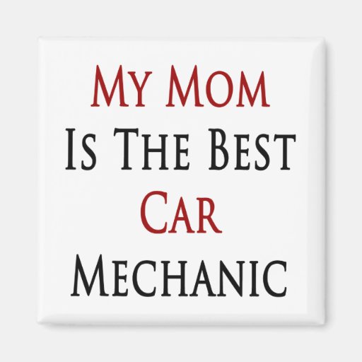 My Mom Is The Best Car Mechanic Fridge Magnets