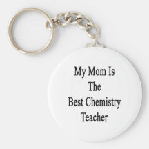 My Mom Is The Best Chemistry Teacher Keychain