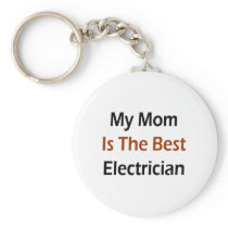 My Mom Is The Best Electrician Keychain