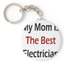 My Mom Is The Best Electrician Key Chains