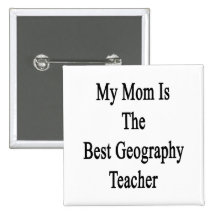 My Mom Is The Best Geography Teacher Pin